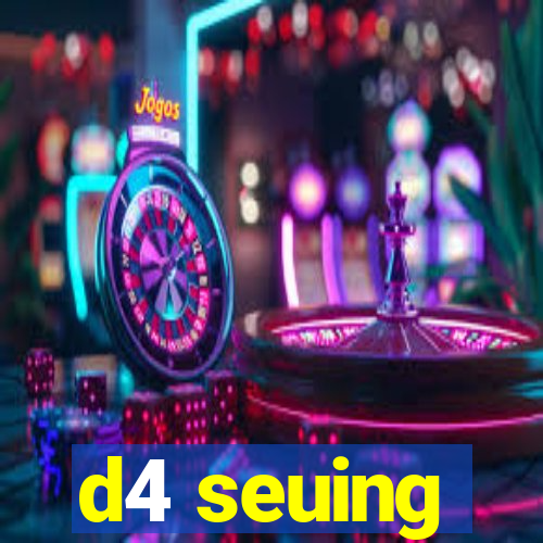 d4 seuing